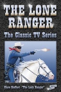 The Lone Ranger (The Classic TV Series)