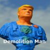 Trump - Demolition Man