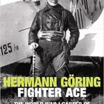 Herman Goring Fighter Ace - by Peter Kilduff