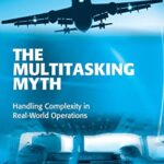 The Multitasking Myth: Handling Complexity in Real-World Operations