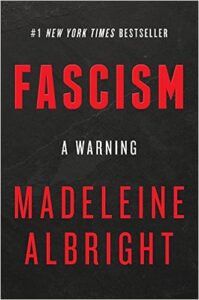 Fascism: A Warning - by Madeleine Albright