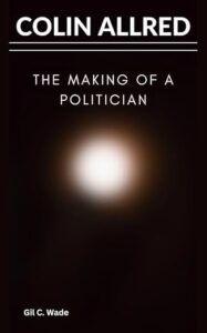 COLIN ALLRED : The Making of a Politician