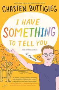 I Have Something to Tell You―For Young Adults: A Memoir  by Chasten Buttigieg