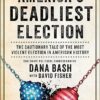 America's Deadliest Election: The Cautionary Tale of the Most Violent Election in American History