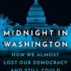 Midnight in Washington: How We Almost Lost Our Democracy and Still Could by Adam Schiff