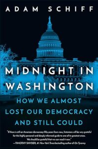 Midnight in Washington: How We Almost Lost Our Democracy and Still Could by Adam Schiff