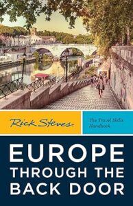 Rick Steves Europe Through the Back Door (Rick Steves Travel Guide)