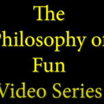 The Philosophy of Fun