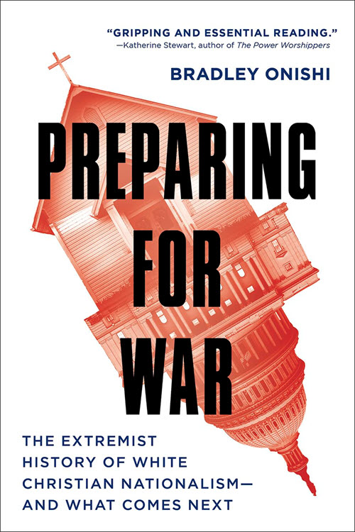 Preparing for War: The Extremist History of White Christian Nationalism–and What Comes Next