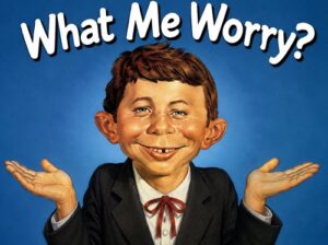 worryjpg - NewsQuill What Me Worry?